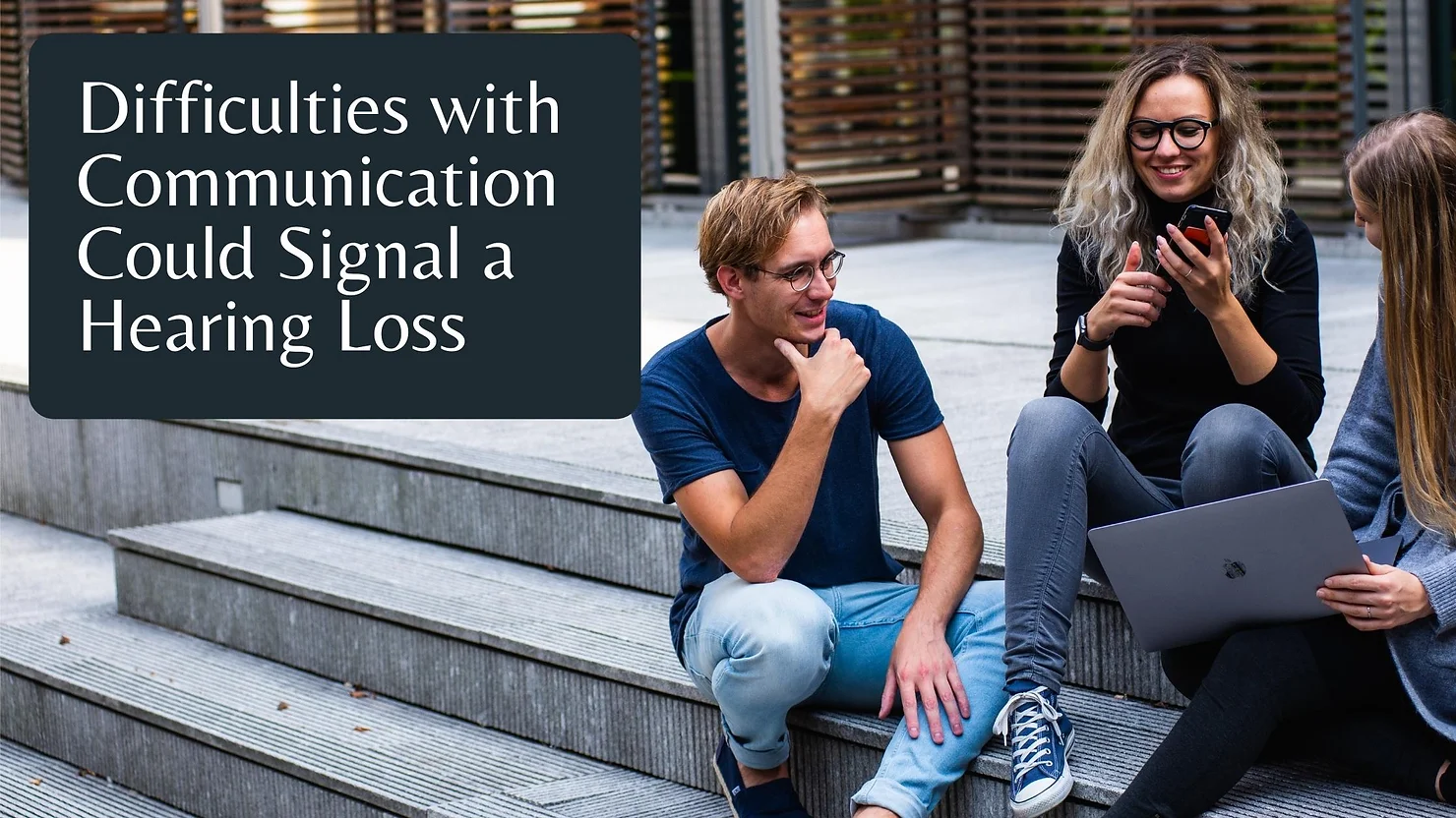 Featured image for “Difficulties with Communication Could Signal a Hearing Loss”
