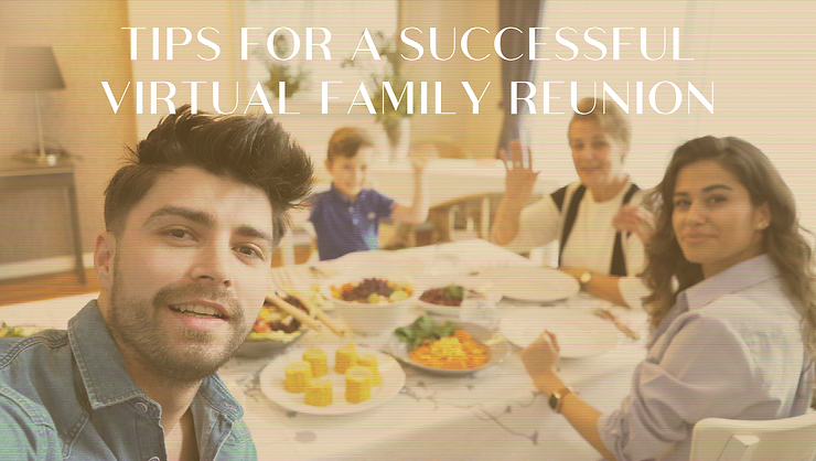 Featured image for “Tips for a Successful Virtual Family Reunion”