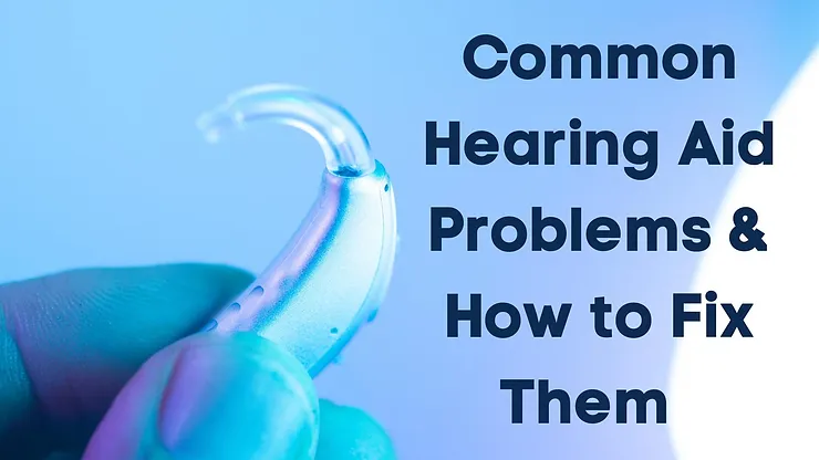 Featured image for “Common Hearing Aid Problems & How to Fix Them”
