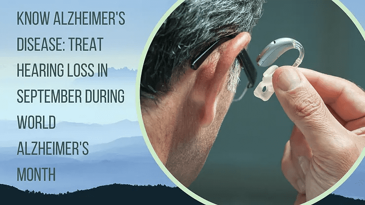 Featured image for “Know Alzheimer’s Disease: Treat Hearing Loss in September during World Alzheimer’s Month”
