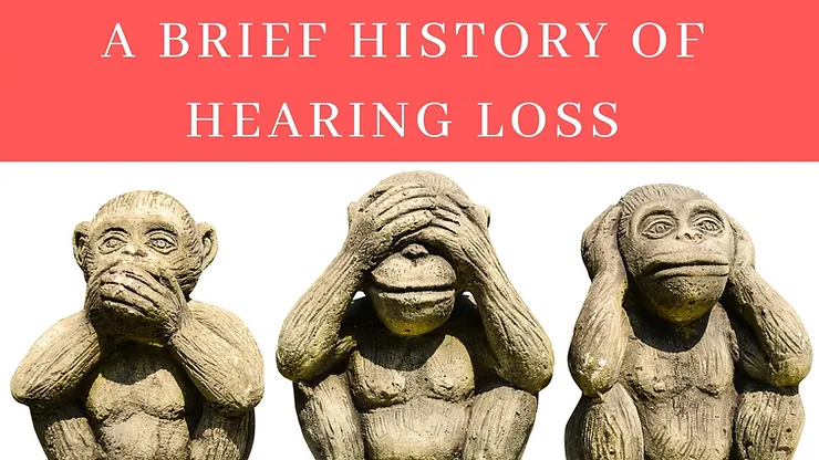 Featured image for “A Brief History of Hearing Loss”