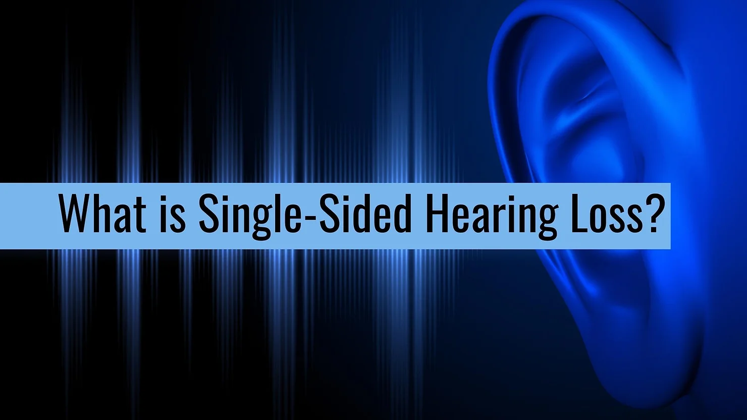 Featured image for “What Is Single-Sided Hearing Loss?”